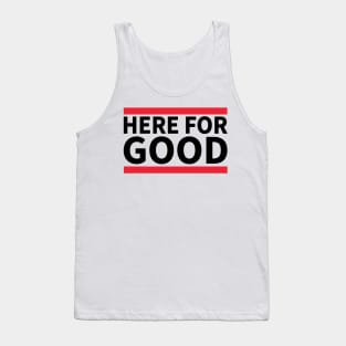 Here For Good Tank Top